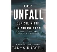 Der Unfall, den sie nicht erinnern kann: Sie überlebte den Unfall... aber die Wahrheit nicht..: 4