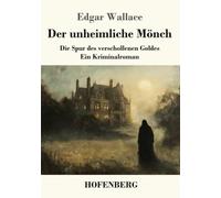 Der unheimliche Mönch: Die Spur des verschollenen Goldes - ein Kriminalroman