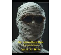 Der unsichtbare Mann: Eine groteske Romanze