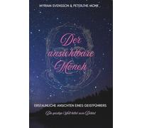 Der unsichtbare Mönch: Erstaunliche Ansichten eines Geistführers - die geistige Welt bittet zum Diktat