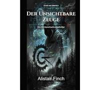 Der Unsichtbare Zeuge: Ein KI-Verschwörungsthriller
