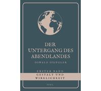 Der Untergang des Abendlandes - Erster Band: Gestalt und Wirklichkeit (Gro...