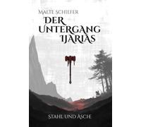 Der Untergang Ijarias: Stahl und Asche