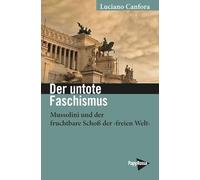 Der untote Faschismus: Mussolini und der fruchtbare Schoß der ›freien Welt‹
