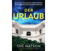 Der Urlaub: Ein packender Psychothriller mit Suchtpotential