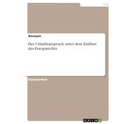 Der Urlaubsanspruch unter dem Einfluss des Europarechts