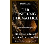 DER URSPRUNG DER MATERIE: Eine reise, um sich selbst wiederzufinden