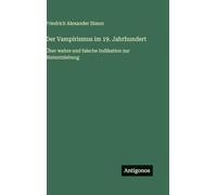 Der Vampirismus im 19. Jahrhundert: Über wahre und falsche Indikation zur Blutentziehung