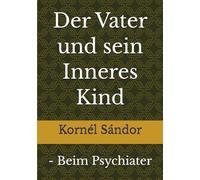 Der Vater und sein Inneres Kind: Beim Psychiater
