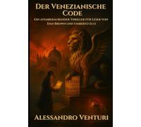 Der Venezianische Code: Ein atemberaubender Thriller für Leser von Dan Brown und Umberto Eco