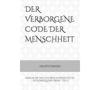 DER VERBORGENE CODE DER MENSCHHEIT: WARUM DIE WELT EIN BEWUSSTSEINSTEST IST - DIE KONSEQUENZ EBENE - TEIL 3