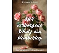 Der verborgene Schatz von Pemberley: Eine Variation von Stolz und Vorurteil