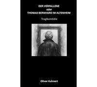 DER VERFALLENE oder THOMAS BERNHARD IM ALTENHEIM: Tragikomödie
