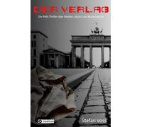 Der Verlag: Ein hochaktueller Polit-Thriller über Medien, Macht und Manipulation
