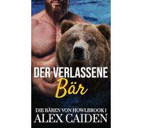 Der verlassene Bär: Ein Bären-Gestaltwandler MM Instalove Kurzroman (Die Bären von Howlbrook 1)