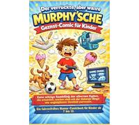 Der verrückte, aber wahre Murphy'sche Gesetz-Comic für Kinder: Eine witzige Sammlung der albernen Regeln, die erklären, warum seltsame Dinge immer zum ungünstigsten Zeitpunkt passieren.