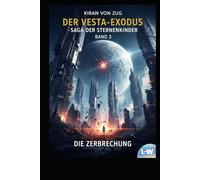 Der Vesta-Exodos - Die Saga der Sternenkinder - Die Zerbrechung: Buch 3