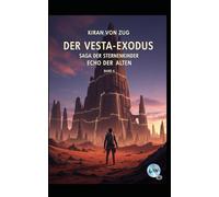Der Vesta-Exodus - Die Saga der Sternenkinder - Echo der Alten: Buch 4
