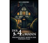Der vierte Mann: Freundschaft, Mord - und der perfekte Plan