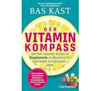 Der Vitaminkompass: Das Fazit neuester Studien zu Supplements als Bausteine für ein langes und gesundes Leben - Der neue große Kompass vom SPIEGEL-Bestsellerautor