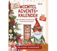 Der völlig flexible Wichtel Adventskalender - Auch ohne Helikopter zur perfekten Adventszeit: Wichtelbriefe + Rätsel + Streiche = stressfeie & ... Für Jungen und Mädchen ab 4-7 Jahre.