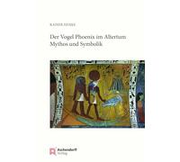 Der Vogel Phonix Im Altertum: Mythos Und Symbolik