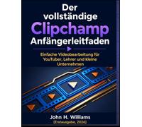 Der vollständige Clipchamp Anfängerleitfa den: Einfache Videobearbeitung für YouTuber, Lehrer und kleine Unternehmen