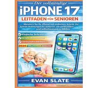 Der vollständige iPhone 17-Leitfaden für Senioren: Meistern Sie Ihr iPhone mit einfachen Schritt-für-Schritt-Anleitungen - um verbunden zu bleiben und sicher im Umgang zu sein