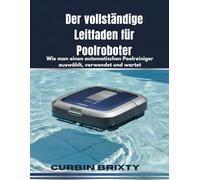 Der vollständige Leitfaden für Poolroboter: Wie man einen automatischen Poolreiniger auswählt, verwendet und wartet
