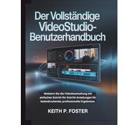 Der vollständige VideoStudio-Benutzerhandbuch: Meistern Sie die Videobearbeitung mit einfachen Schritt-für-Schritt-Anleitungen für beeindruckende, professionelle Ergebnisse.