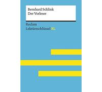 Der Vorleser von Bernhard Schlink: Lektüreschlüssel mit Inhaltsangabe, Interpretation, Prüfungsaufgaben mit Lösungen, Lernglossar. (Reclam Lektüreschlüssel XL): Lektüreschlüssel XL: 15454