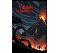 Der Vulcan des schreckens: Grusel-Kurzgeschichte aus der ALBTRAUM-SCHMIEDE