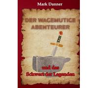 Der wagemutige Abenteurer: und das Schwert der Legenden: 1