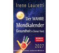 Der wahre Mondkalender - 2027: Gesundheit in deiner Hand