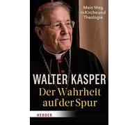 Der Wahrheit auf der Spur: Mein Weg in Kirche und Theologie