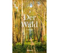Der Wald. Gedichte: Ein Buch zum Verschenken mit den schönsten Versen zu Waldtieren, Bäumen, Elfen und Gnomen: 14654