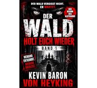 Der Wald holt euch wieder: Psychologischer Horror-Thriller Der Beginn des Albtraums