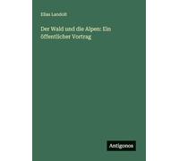 Der Wald und die Alpen: Ein öffentlicher Vortrag