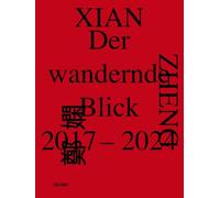 Der wandernde Blick, 2017-2024: Xian Zheng