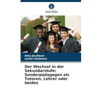 Der Wechsel in der Sekundarstufe: Sonderpädagogen als Tutoren, Lehrer oder beides