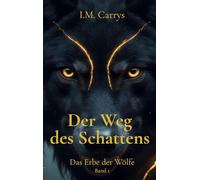 Der Weg des Schattens: Das Erbe der Wölfe Band 1