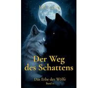 Der Weg des Schattens: Das Erbe der Wölfe Band 2