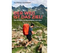Der Weg ist das Ziel!: Über die Alpen von Berchtesgaden nach Lienz