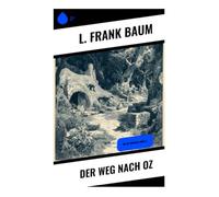 Der Weg nach Oz: Die Oz-Romane: Buch 5