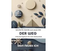 Der Weg: Ratgeber und 13 Wochen Achtsamkeits-Tagebuch & Wochenplaner | Soft- / Hardcover A5 Journal - 260 Seiten |: Selbstreflexion, Kreativität, ... Begleiter für das neue ICH | Mit Ausfüllhilfe