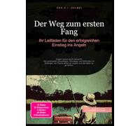 Der Weg zum ersten Fang: Ihr Leitfaden für den erfolgreichen Einstieg ins Angeln