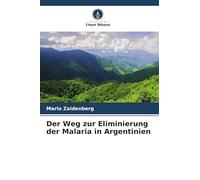 La via per l'eliminazione della malaria in Argentina – Verlag Unser Wissen