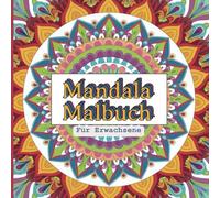 Der Weg zur inneren Ruhe: Mandala Malbuch für Erwachsene mit 55 Mandalas: Finde Frieden und Entspannung durch das Ausmalen von detaillierten Mandalas