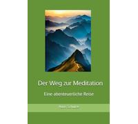 Der Weg zur Meditation: Eine abenteuerliche Reise