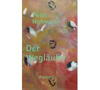 Der Wegläufer: Aus dem Leben des Felix L.
